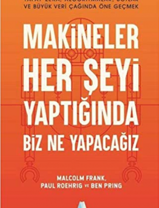 Makineler Her Şeyi Yaptığında Biz Ne Yapacağız