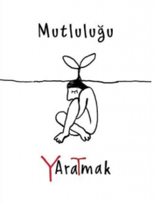 Mutluluğu Yaratmak